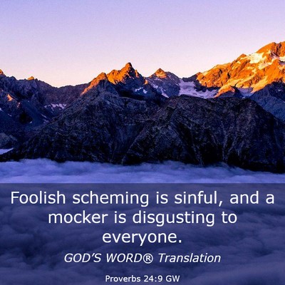 Picture 03 - Proverbs 24:9 GW - Foolish scheming is sinful, and a mocker is - Bible Verse Picture