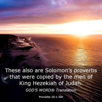 Picture 03 - Proverbs 25:1 GW - These also are Solomon’s proverbs that were - Bible Verse Picture