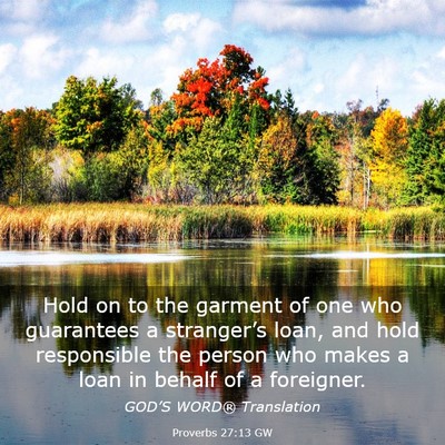 Picture 03 - Proverbs 27:13 GW - Hold on to the garment of one who guarantees a - Bible Verse Picture