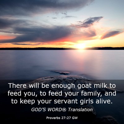 Picture 03 - Proverbs 27:27 GW - There will be enough goat milk to feed you, to - Bible Verse Picture
