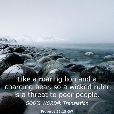 Picture 03 - Proverbs 28:15 GW - Like a roaring lion and a charging bear, so a - Bible Verse Picture