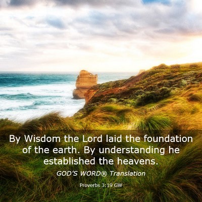 Picture 03 - Proverbs 3:19 GW - By Wisdom the Lord laid the foundation of the - Bible Verse Picture