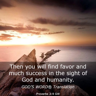 Picture 03 - Proverbs 3:4 GW - Then you will find favor and much success in the - Bible Verse Picture