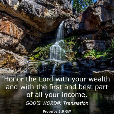 Picture 03 - Proverbs 3:9 GW - Honor the Lord with your wealth and with the - Bible Verse Picture