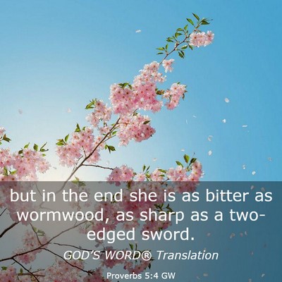 Picture 03 - Proverbs 5:4 GW - but in the end she is as bitter as wormwood, as - Bible Verse Picture