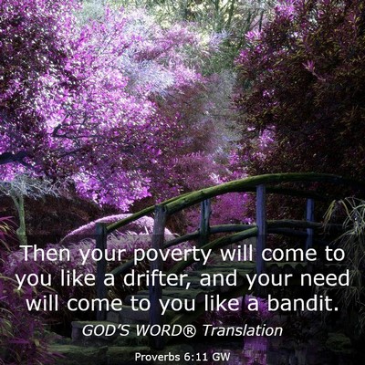 Picture 03 - Proverbs 6:11 GW - Then your poverty will come to you like a - Bible Verse Picture