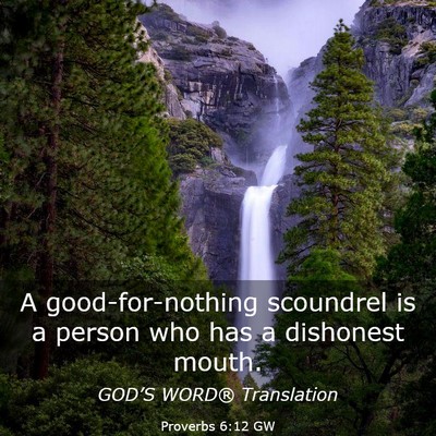 Picture 03 - Proverbs 6:12 GW - A good-for-nothing scoundrel is a person who has - Bible Verse Picture