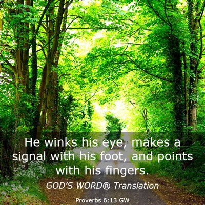 Picture 03 - Proverbs 6:13 GW - He winks his eye, makes a signal with his foot, - Bible Verse Picture