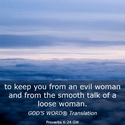 Picture 03 - Proverbs 6:24 GW - to keep you from an evil woman and from the - Bible Verse Picture
