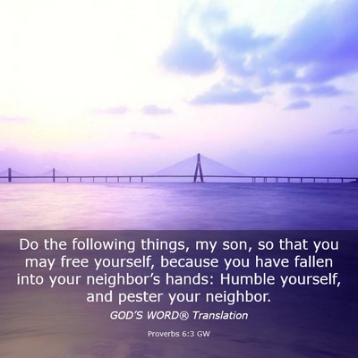 Picture 03 - Proverbs 6:3 GW - Do the following things, my son, so that you may - Bible Verse Picture