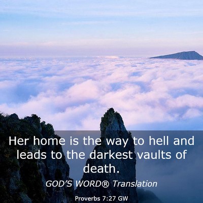 Picture 03 - Proverbs 7:27 GW - Her home is the way to hell and leads to the - Bible Verse Picture
