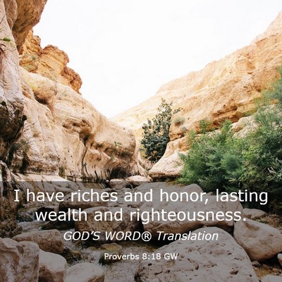 Picture 03 - Proverbs 8:18 GW - I have riches and honor, lasting wealth and - Bible Verse Picture