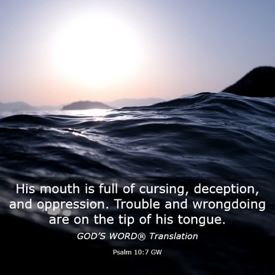 Picture 03 - Psalm 10:7 GW - His mouth is full of cursing, deception, and - Bible Verse Picture