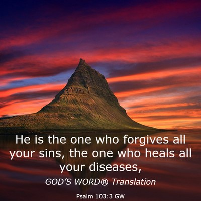 Picture 03 - Psalm 103:3 GW - He is the one who forgives all your sins, the one - Bible Verse Picture