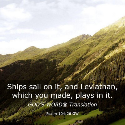 Picture 03 - Psalm 104:26 GW - Ships sail on it, and Leviathan, which you made, - Bible Verse Picture