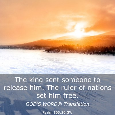 Picture 03 - Psalm 105:20 GW - The king sent someone to release him. The ruler - Bible Verse Picture