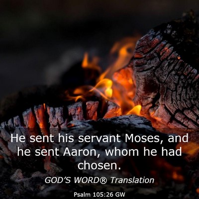 Picture 03 - Psalm 105:26 GW - He sent his servant Moses, and he sent Aaron, - Bible Verse Picture
