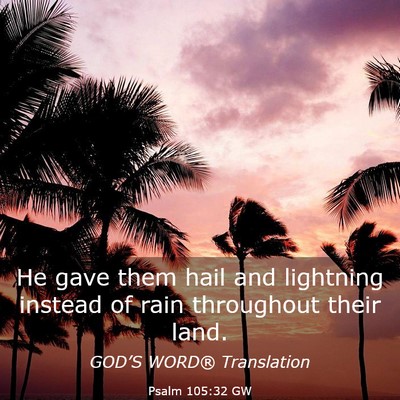 Picture 03 - Psalm 105:32 GW - He gave them hail and lightning instead of rain - Bible Verse Picture