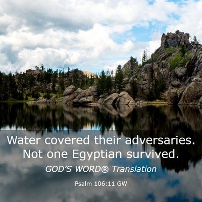 Picture 03 - Psalm 106:11 GW - Water covered their adversaries. Not one Egyptian - Bible Verse Picture