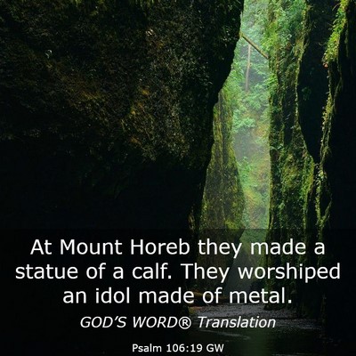 Picture 03 - Psalm 106:19 GW - At Mount Horeb they made a statue of a calf. They - Bible Verse Picture