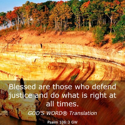Picture 03 - Psalm 106:3 GW - Blessed are those who defend justice and do what - Bible Verse Picture