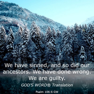 Picture 03 - Psalm 106:6 GW - We have sinned, and so did our ancestors. We have - Bible Verse Picture