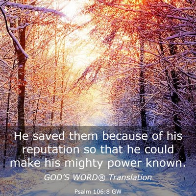 Picture 03 - Psalm 106:8 GW - He saved them because of his reputation so that - Bible Verse Picture