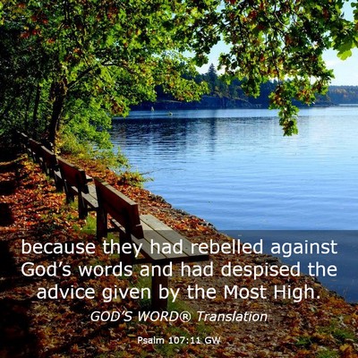 Picture 03 - Psalm 107:11 GW - because they had rebelled against God’s words - Bible Verse Picture