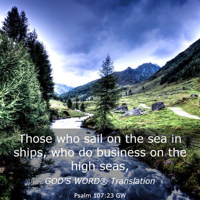 Picture 03 - Psalm 107:23 GW - Those who sail on the sea in ships, who do - Bible Verse Picture