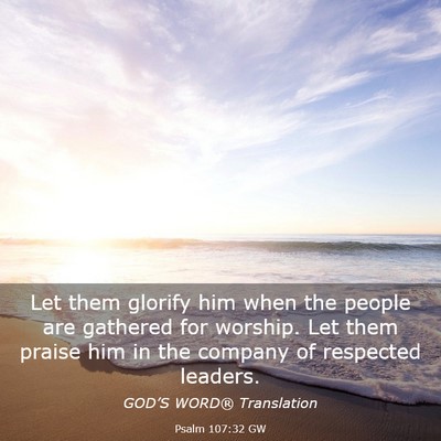 Picture 03 - Psalm 107:32 GW - Let them glorify him when the people are gathered - Bible Verse Picture