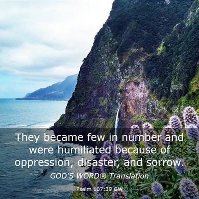 Picture 03 - Psalm 107:39 GW - They became few in number and were humiliated - Bible Verse Picture