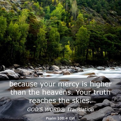 Picture 03 - Psalm 108:4 GW - because your mercy is higher than the heavens. - Bible Verse Picture