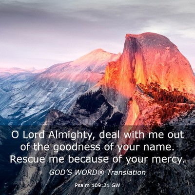 Picture 03 - Psalm 109:21 GW - O Lord Almighty, deal with me out of the goodness - Bible Verse Picture