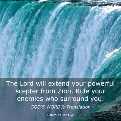 Picture 03 - Psalm 110:2 GW - The Lord will extend your powerful scepter from - Bible Verse Picture