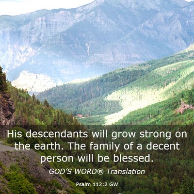 Picture 03 - Psalm 112:2 GW - His descendants will grow strong on the earth. - Bible Verse Picture