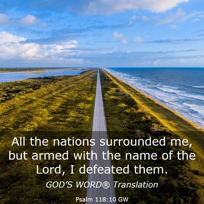 Picture 03 - Psalm 118:10 GW - All the nations surrounded me, but armed with the - Bible Verse Picture