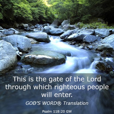 Picture 03 - Psalm 118:20 GW - This is the gate of the Lord through which - Bible Verse Picture