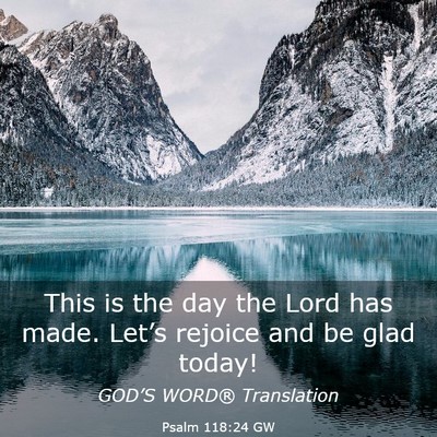 Picture 03 - Psalm 118:24 GW - This is the day the Lord has made. Let’s - Bible Verse Picture
