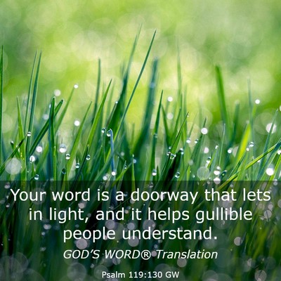 Picture 03 - Psalm 119:130 GW - Your word is a doorway that lets in light, and it - Bible Verse Picture