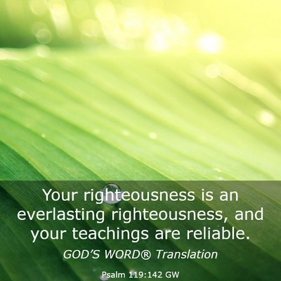 Picture 03 - Psalm 119:142 GW - Your righteousness is an everlasting - Bible Verse Picture