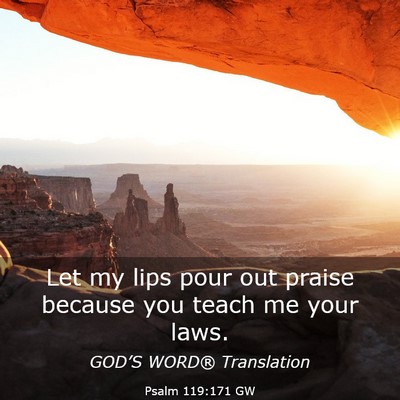 Picture 03 - Psalm 119:171 GW - Let my lips pour out praise because you teach me - Bible Verse Picture