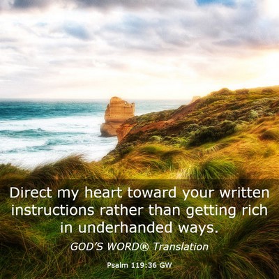 Picture 03 - Psalm 119:36 GW - Direct my heart toward your written instructions - Bible Verse Picture