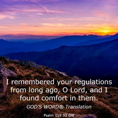 Picture 03 - Psalm 119:52 GW - I remembered your regulations from long ago, O - Bible Verse Picture
