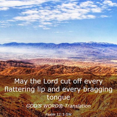 Picture 03 - Psalm 12:3 GW - May the Lord cut off every flattering lip and - Bible Verse Picture