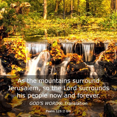 Picture 03 - Psalm 125:2 GW - As the mountains surround Jerusalem, so the Lord - Bible Verse Picture