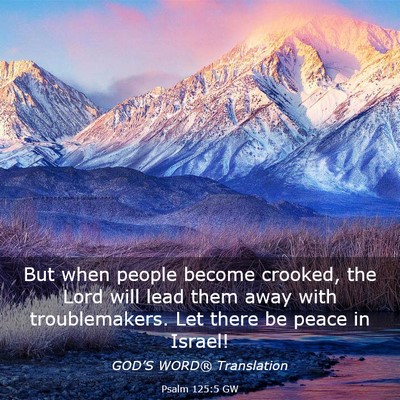 Picture 03 - Psalm 125:5 GW - But when people become crooked, the Lord will - Bible Verse Picture