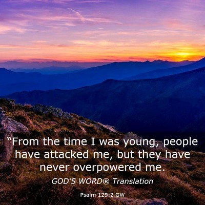 Picture 03 - Psalm 129:2 GW - “From the time I was young, people have - Bible Verse Picture