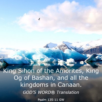 Picture 03 - Psalm 135:11 GW - King Sihon of the Amorites, King Og of Bashan, - Bible Verse Picture