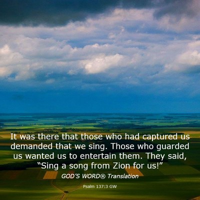 Picture 03 - Psalm 137:3 GW - It was there that those who had captured us - Bible Verse Picture