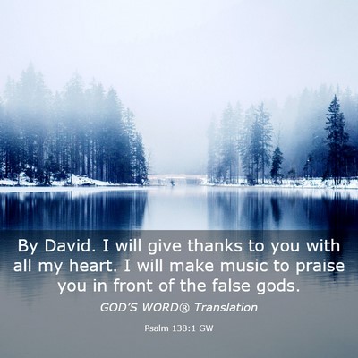 Picture 03 - Psalm 138:1 GW - By David. I will give thanks to you with all my - Bible Verse Picture
